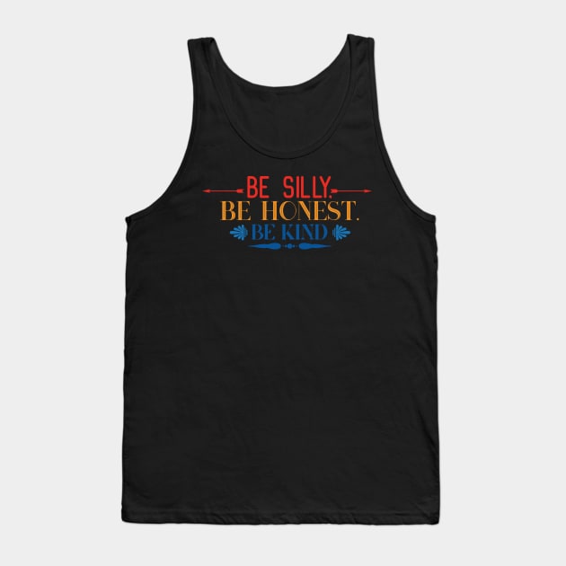Kindness Be Silly Be Kind Be Honest Tank Top by DANPUBLIC